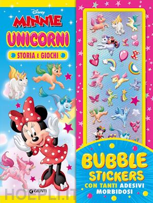 walt disney - unicorni. minnie. bubble stickers. storia e giochi, con tanti adesivi morbidosi.