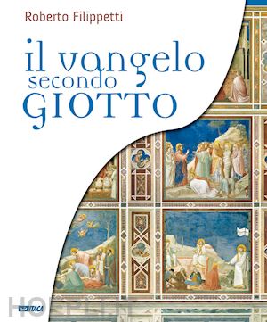 filippetti roberto - vangelo secondo giotto