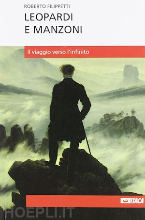 filippetti roberto - leopardi e manzoni. il viaggio verso l'infinito