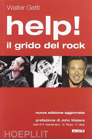 gatti walter - help! il grido del rock. domanda, utopia e desiderio nelle canzoni che hanno fatto epoca. nuova ediz.