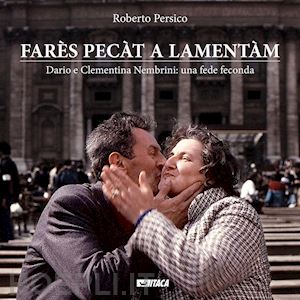 persico roberto - fares pecar a lamentam. dario e clementina nembrini. una fede feconda