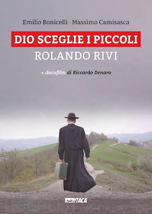 bonicelli emilio; camisasca massimo' - dio sceglie i piccoli. rolando rivi. con dvd