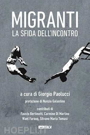 paolucci g.(curatore) - migranti, la sfida dell'incontro