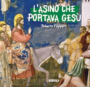 filippetti roberto - l'asino che portava gesù