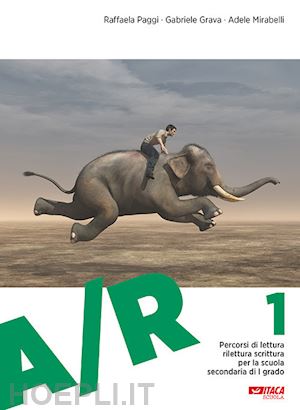 paggi r. (curatore); mirabelli a. (curatore); grava g. (curatore) - a/r. antologia di testi letterari con percorsi di lettura, rilettura e scrittura