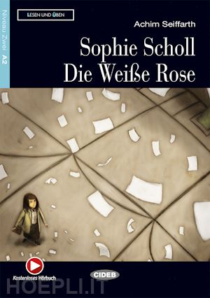 seiffarth achim - sophie scholl - die wisse rose. niveau a2