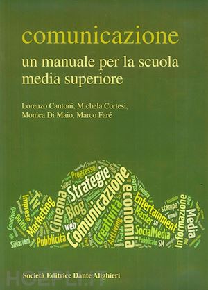 cantoni lorenzo; cortese michela; di maio monica - comunicazione. un manuale per la scuola media superiore