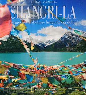 yamashita michael - shangri-la - suggestioni tibetane lungo la via del te'