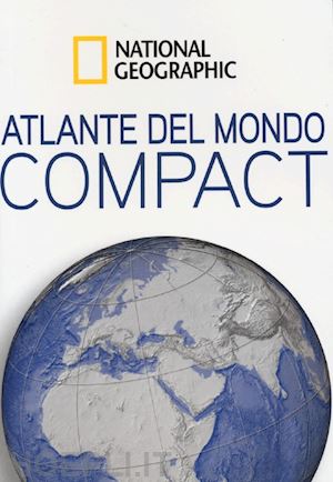 aa.vv. - atlante del mondo compact national geographic 2013