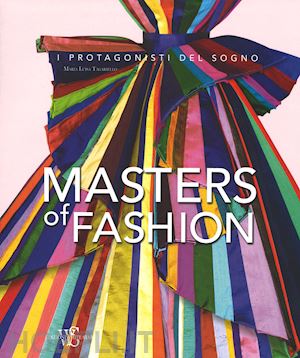 tagariello maria luisa - masters of fashion. i protagonisti del sogno