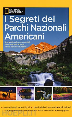 aa.vv. - i segreti dei parchi nazionali americani  - national geographic