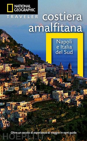 jepson tim; soriano tino - costiera amalfitana: napoli e italia del sud guida national geopgraphic 2017