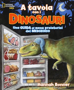 bonner hannah - a tavola con i dinosauri -guida ai menu' preistorici