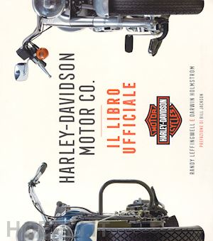 holmstrom darwin; leffingwell randy - harley-davidson motor & co. il libro ufficiale