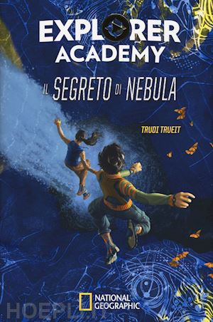 trueit trudi - il segreto di nebula. explorer academy 1