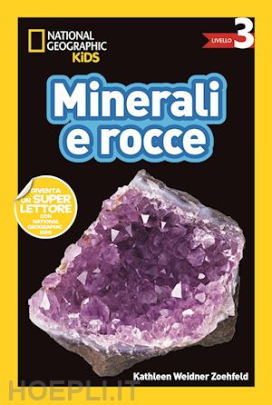 zoehfeld kathleen weidner - minerali e rocce. livello 3. diventa un super lettore