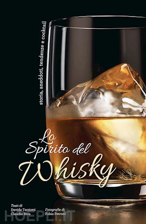 petroni fabio; terziotti davide; riva claudio - lo spirito del whisky