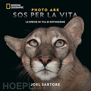 sartore joel - photo ark. sos per la vita. le specie in via di estinzione. ediz. illustrata
