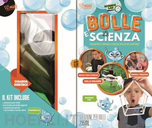 aa.vv. - bolle e scienza. divertiti e impara con le bolle di sapone! science lab. con gad
