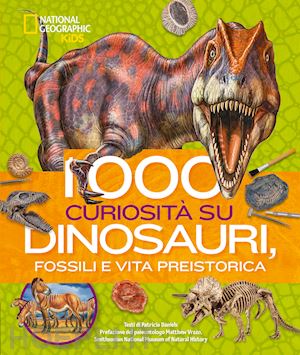 daniels patricia - 1000 curiosita' su dinosauri, fossili e vita preistorica