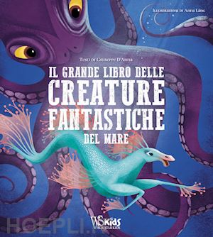 d'anna giuseppe - il grande libro delle creature fantastiche del mare