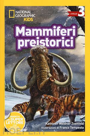 zoehfeld kathleen weidner - mammiferi preistorici. livello 3. diventa un super lettore. ediz. a colori