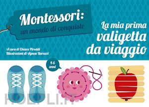 Mia Prima Valigetta Da Viaggio. Montessori: Un Mondo Di Conquiste. Ediz. A  Color - Piroddi Chiara