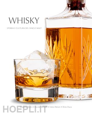 terziotti davide; righi massimo; duca rino - whisky. storia e cultura del single malt