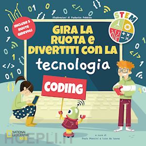 mancini p. (curatore); de leone l. (curatore) - gira la ruota e divertiti con la tecnologia. stem. ediz. a colori