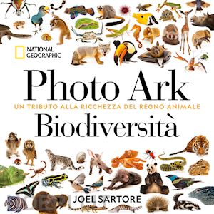 sartore joel - photo ark biodiversita'. un tributo alla ricchezza del regno animale. ediz. illu