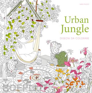 sara muzio (illustr.) - urban jungle. disegni da colorare