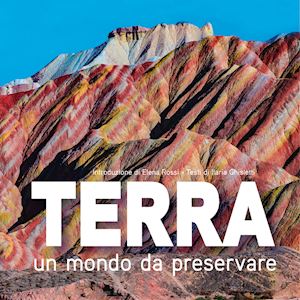 ghisletti ilaria - terra - un mondo da preservare cube book national geographic