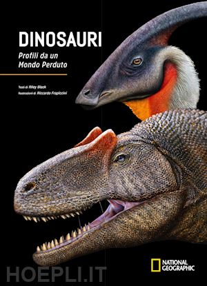 black riley - dinosauri. profili da un mondo perduto. ediz. a colori