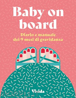 pollero lara - baby on board - diario e manuale dei 9 mesi di gravidanza