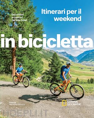 montaruli m. (curatore) - escursioni e comfort nei bike hotel. itinerari per il weekend. in bicicletta
