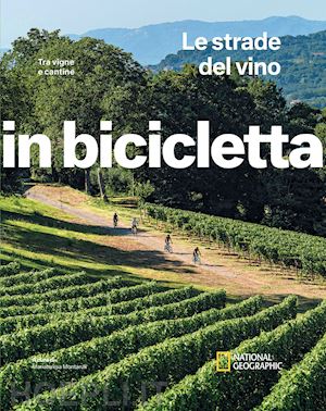 montaruli m. (curatore) - le strade del vino. tra vigne e cantine. in bicicletta
