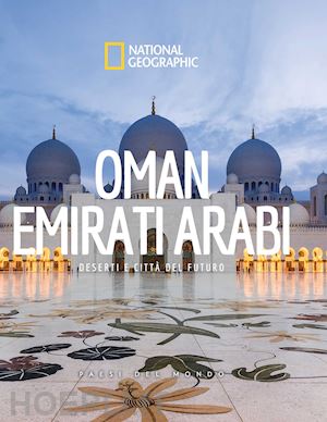 aa.vv. - oman. emirati arabi. paesi del mondo. national geographic