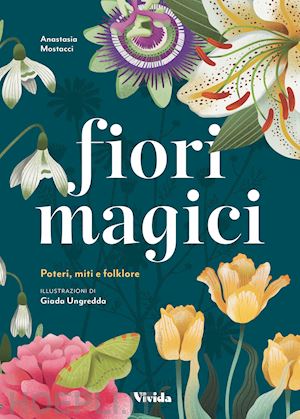 mostacci anastasia - fiori magici. poteri, miti e folklore