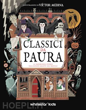 medina victor - classici da paura. 10 imperdibili storie per giovani amanti del brivido