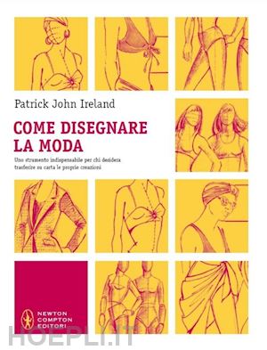 ireland patrick j. - come disegnare la moda