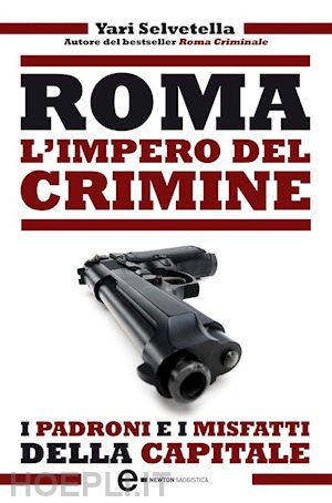 selvetella yari - roma. l'impero del crimine