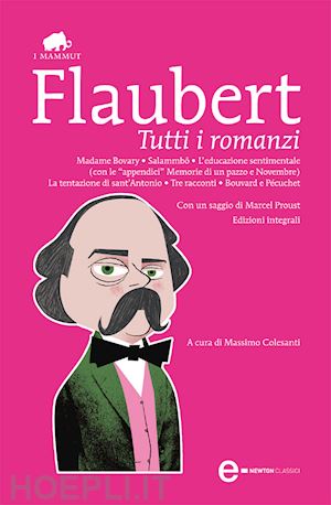 flaubert gustave - tutti i romanzi