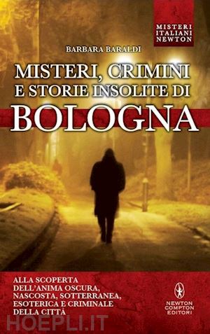 baraldi barbara - misteri, crimini e storie insolite di bologna