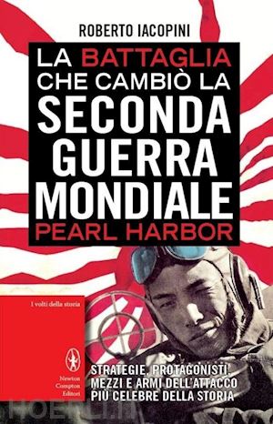 iacopini roberto - la battaglia che cambio' la seconda guerra mondiale: pearl harbor