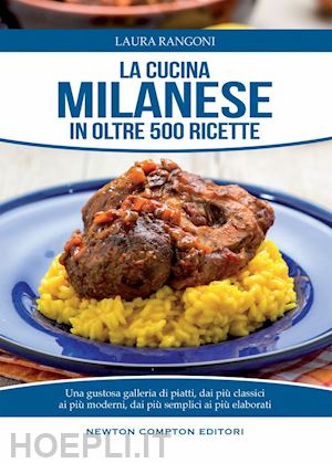 rangoni laura - la cucina milanese in oltre 500 ricette