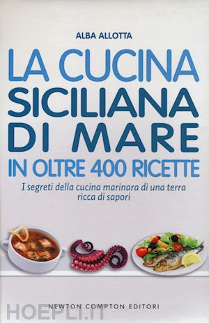 allotta alba - la cucina siciliana di mare in oltre 400 ricette