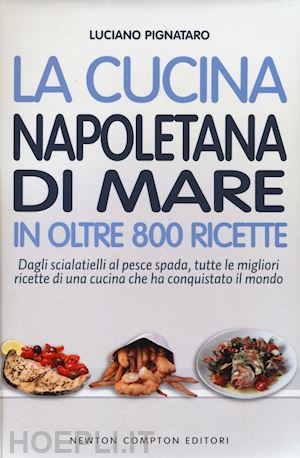 pignataro luciano - la cucina napoletana di mare in oltre 800 ricette