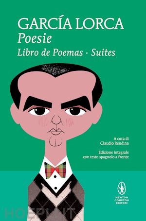 garcia lorca federico; rendina c. (curatore) - poesie: libro de poemas-suites. testo spagnolo a fronte. ediz. integrale