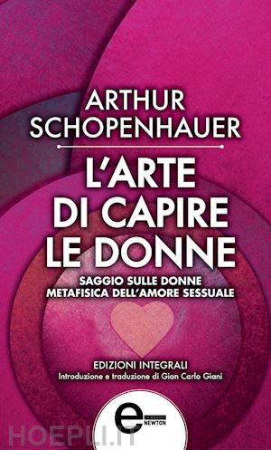 schopenhauer arthur - l'arte di capire le donne