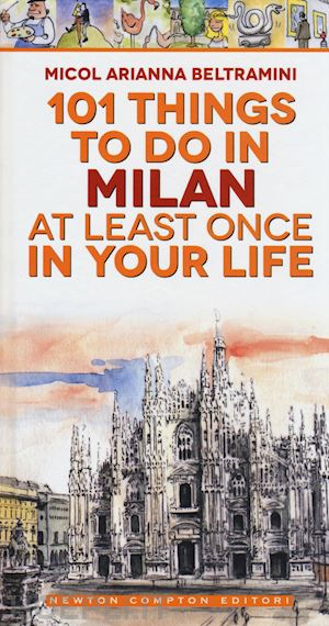 beltramini micol arianna - 101 things to do in milan at least once in your life
